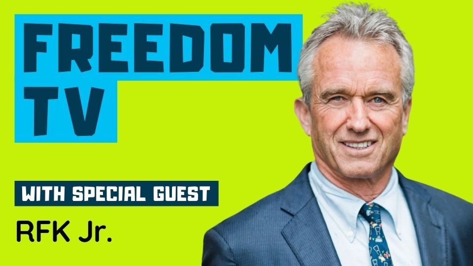 FREEDOM TV with Special Guest - RFK Jr.